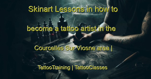 Skinart Lessons in how to become a tattoo artist in the Courcelles Sur Viosne area | TattooTraining | TattooClasses | SkinartTraining-France